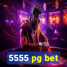 5555 pg bet